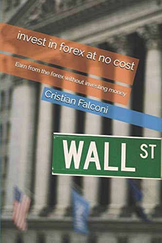 Invest in Forex at No Cost Earn from the Forex Without Investing Money