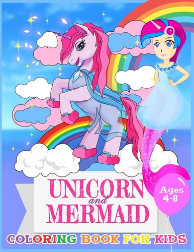 Unicorn and Mermaid Coloring Book For Kids Ages 4-8 Coloring Page For Boys, Girls, Toddlers, Preschoolers, Ages 3-8