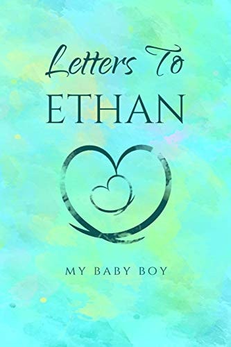Letters to Ethan My Baby Boy