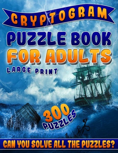 Cryptogram Puzzle Book for Adults Large Print The Best Cryptoquip Puzzles & Cryptoquote Puzzle Book for Ultimate Brain Firing Neurons (300 Puzzles)