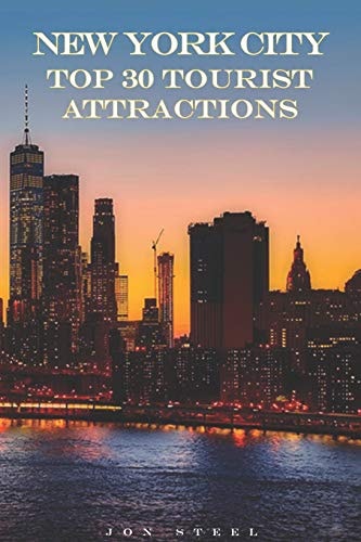 New York City Top 30 Tourist Attractions An Experienced Traveler's Tips to the Best Tourist Attractions and Hotspots Within New York City