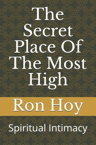 The Secret Place of the Most High Spiritual Intimacy