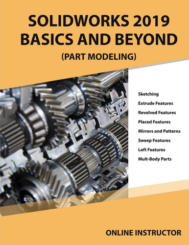 Solidworks 2019 Basics and Beyond (Part Modeling) Part 1