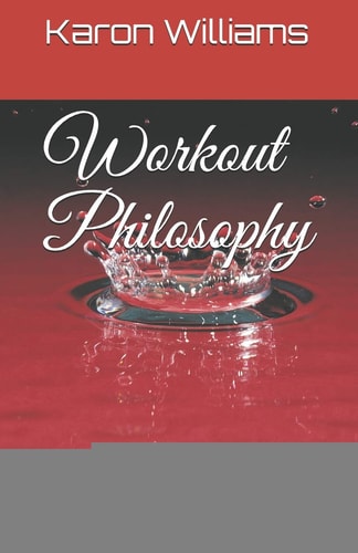 Workout Philosophy Workout Plans to Build Muscles, Break Mind Barriers and Eliminates Insecurities