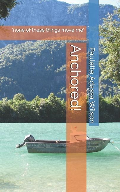 Anchored!: none of These Things Move Me