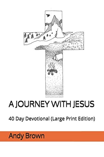A Journey with Jesus 40 Day Devotional (Large Print Edition)