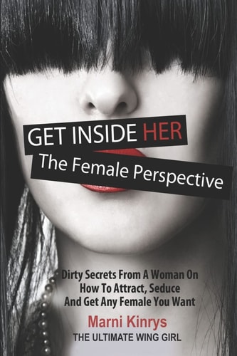Get Inside Her Dirty Dating Tips & Secrets from a Woman