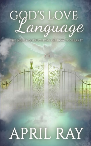 God's Love Language The Bible's Instructions on How to Speak It