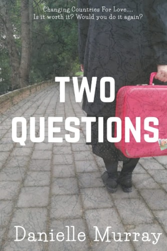 Two Questions Changing Countries for Love... Is It Worth It? Would You Do It Again?