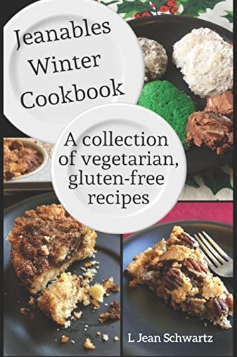 Jeanables Winter Cookbook A Collection of Vegetarian, Gluten-Free Recipes