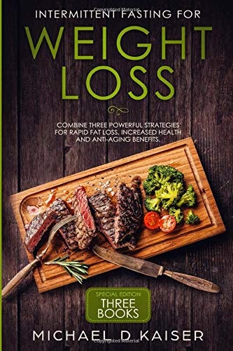 Intermittent Fasting for Weight Loss Special Edition - Combine Three Powerful Strategies for Rapid Fat Loss, Increased Health and Anti-Aging Benefits