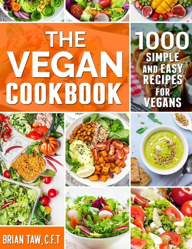 The Vegan Cookbook 1000 Simple and Easy Recipes for Vegans