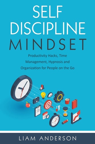 Self Discipline Mindset Productivity Hacks, Time Management, Hypnosis and Organization for People on the Go