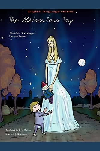 The Miraculous Toy This Fairy Tale is for Children and Adults. An English Language Version.