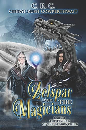 Zelspar and the Magicians Book 3 Legend of the Dragon Child