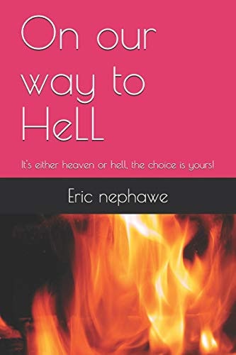 On Our Way to Hell It's Either Heaven Or Hell, the Choice Is Yours!