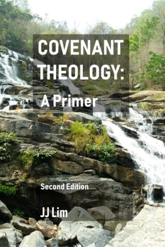 Covenant Theology: a Primer 2nd Edition