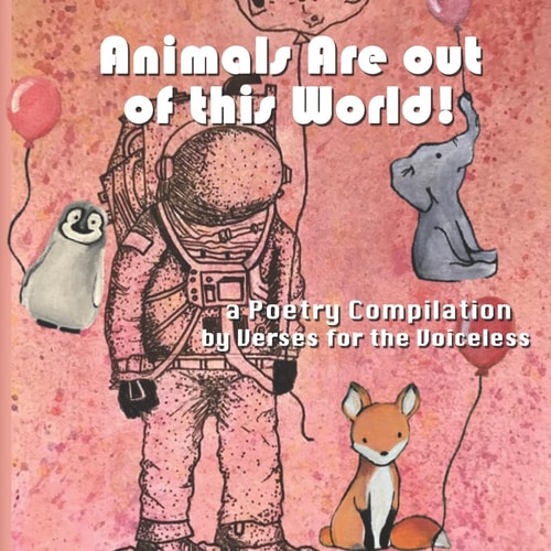 Animals Are Out of this World! Poetry. Art. Charity. For Children, by Children.