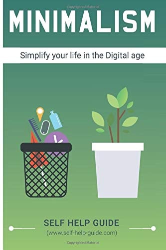 Minimalism How to Simplify Your Life in the Digital Age & Gain Inner Fulfilment