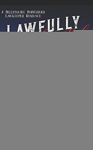 Lawfully Devoted A Billionaire Bodyguard Lawkeeper Romance
