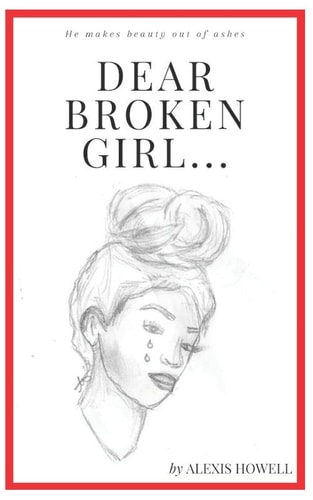 Dear Broken Girl... He Makes Beauty Out of Ashes