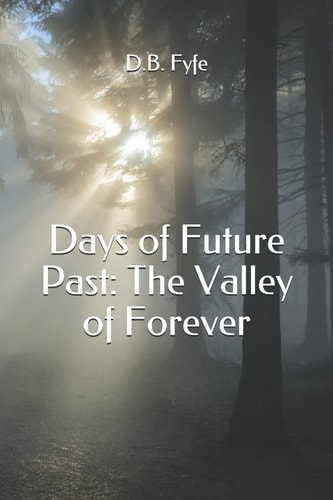 Days of Future Past The Valley of Forever