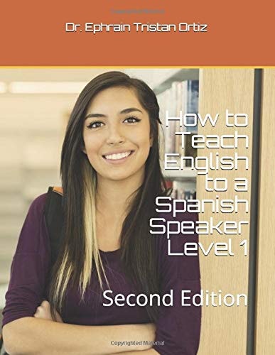 How to Teach English to a Spanish Speaker Level 1 Second Edition