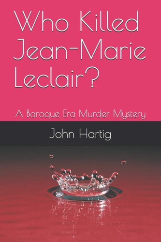 Who Killed Jean-Marie Leclair? A Baroque Era Murder Mystery