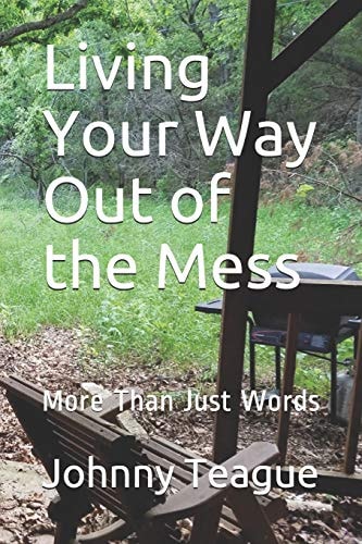 Living Your Way Out of the Mess More Than Just Words