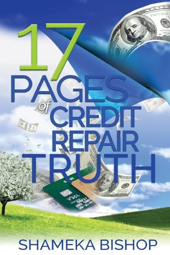 17 Pages of Credit Repair Truth A Simple Guide: You Don't Need 50 Pages to Repair Your Credit