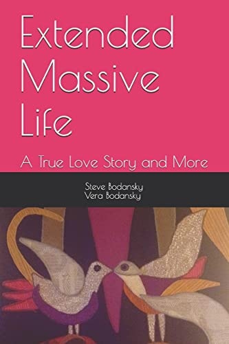 Extended Massive Life : a True Love Story and More