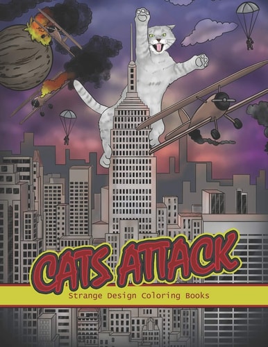 Cats Attack A Humorous Coloring Book of Cats for All Ages for Relaxation and Stress Relief