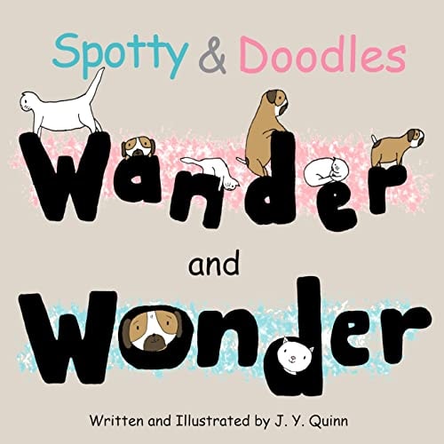 Spotty and Doodles Wander and Wonder