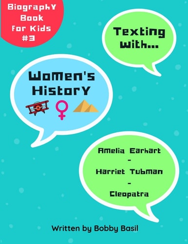 Texting with Women's History Amelia Earhart, Harriet Tubman, and Cleopatra Biography Book for Kids