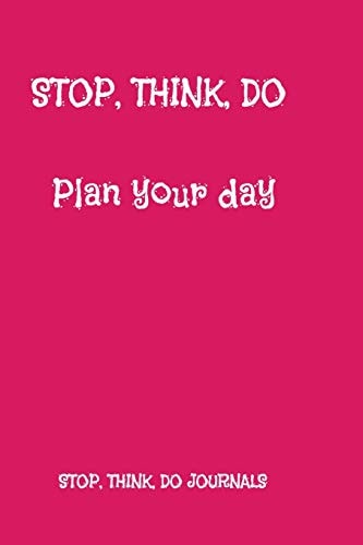 Stop, Think, Do Plan Your Day