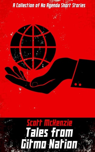 Tales from Gitmo Nation (No Agenda Short Stories)