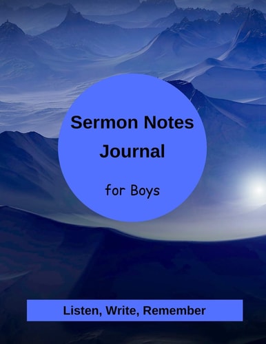 Sermon Notes for Boys Listen, Write, & Remember the Truths of God's Word