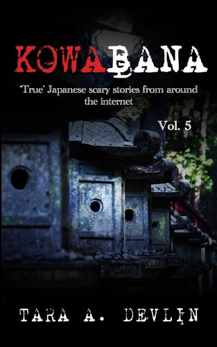 Kowabana 'True' Japanese Scary Stories from Around the Internet: Volume Five
