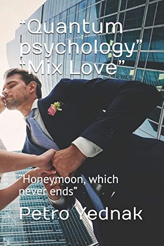 "Quantum Psychology" "Mix Love" "Honeymoon, which Never Ends"