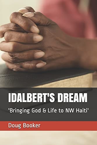 Idalbert's Dream Bringing God & Life to NW Haiti