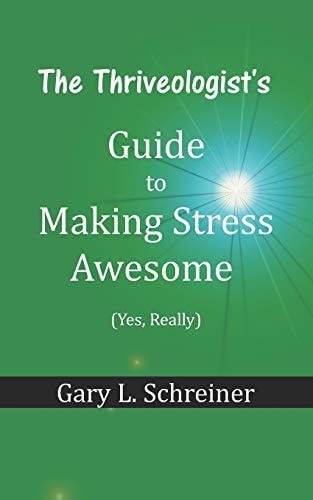 The Thriveologist's Guide to Making Stress Awesome