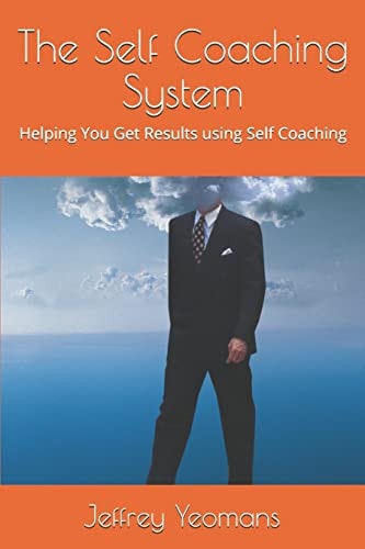 The Self Coaching System Helping You Get Results Using Self Coaching