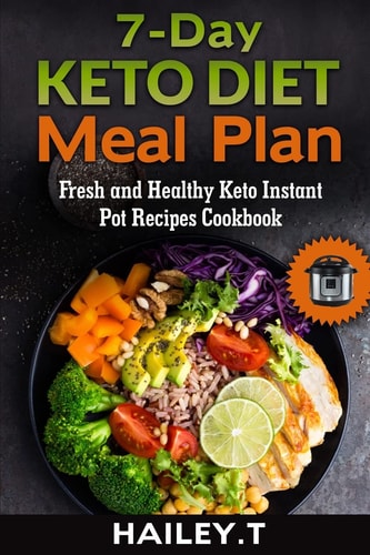 7-Day Ketogenic Diet Meal Plan Fresh and Healthy Keto Instant Pot Recipes Cookbook