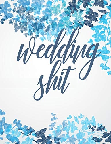 Wedding Shit You Got This. Organize, Plan & Prepare the Best Damn Day of Your Life.