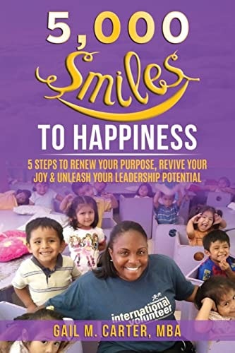 5000 SMiles to Happiness 5 Steps to Renew Your Purpose, Revive Your Joy & Unleash Your Leadership Potential