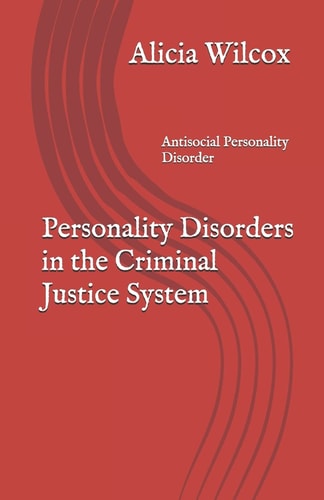 Personality Disorders in the Criminal Justice System Antisocial Personality Disorder