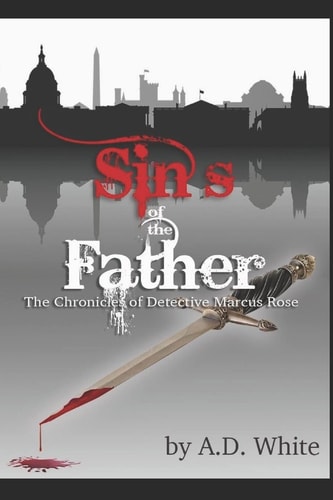 The Sins of the Father The Chronicles of Detective Marcus Rose (Volume 3)