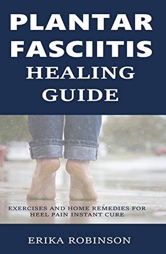 Plantar Fasciitis Healing Guide Exercises and Home Remedies for Heel Pain Instant Cure