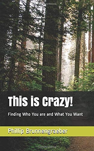 This Is Crazy! Finding Who You Are and What You Want