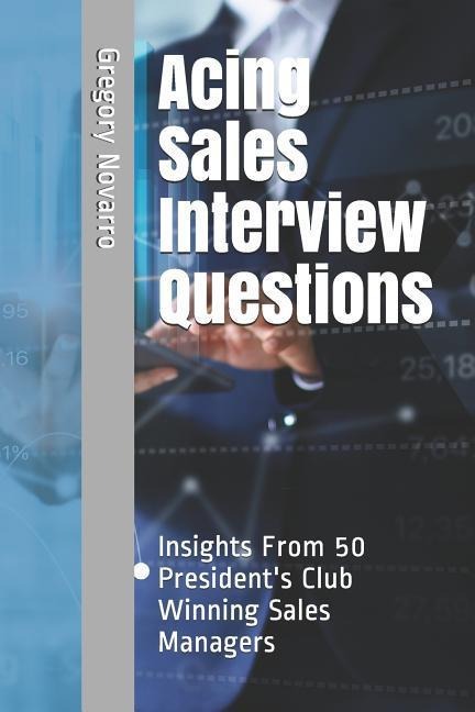 Acing Sales Interview Questions: Insights from 50 Presidents Club Winning Sales Managers